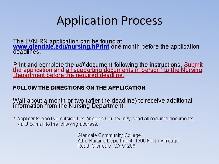 Application Process The LVN-RN application can be found at www. glendale. edu/nursing. h. Print