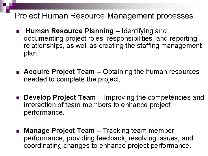 Project Human Resource Management processes n Human Resource Planning – Identifying and documenting project