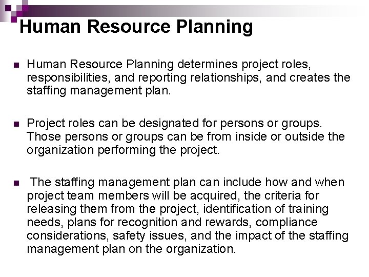 Human Resource Planning n Human Resource Planning determines project roles, responsibilities, and reporting relationships,