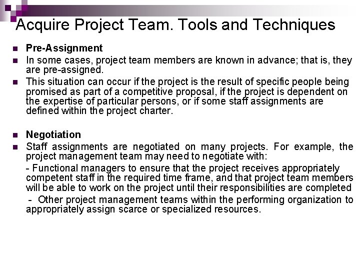 Acquire Project Team. Tools and Techniques n n n Pre-Assignment In some cases, project