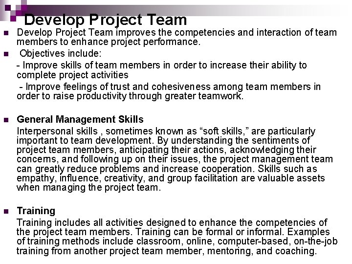 Develop Project Team n n Develop Project Team improves the competencies and interaction of