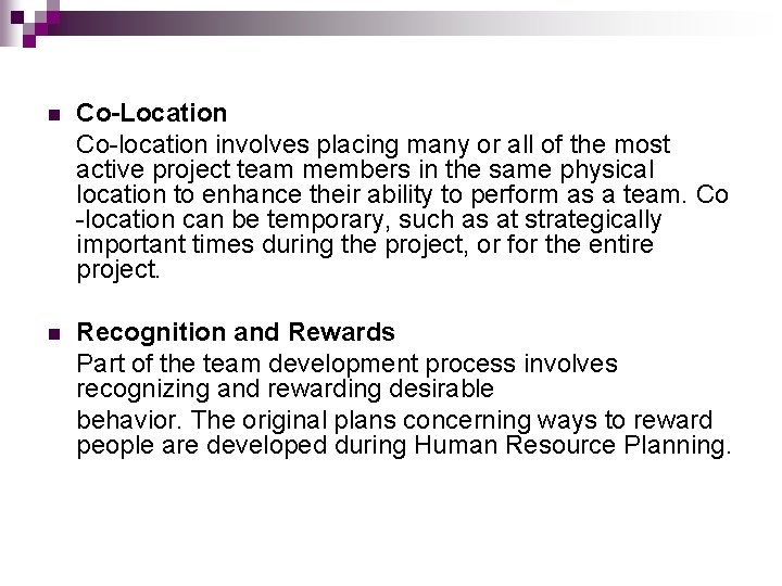 n Co-Location Co-location involves placing many or all of the most active project team