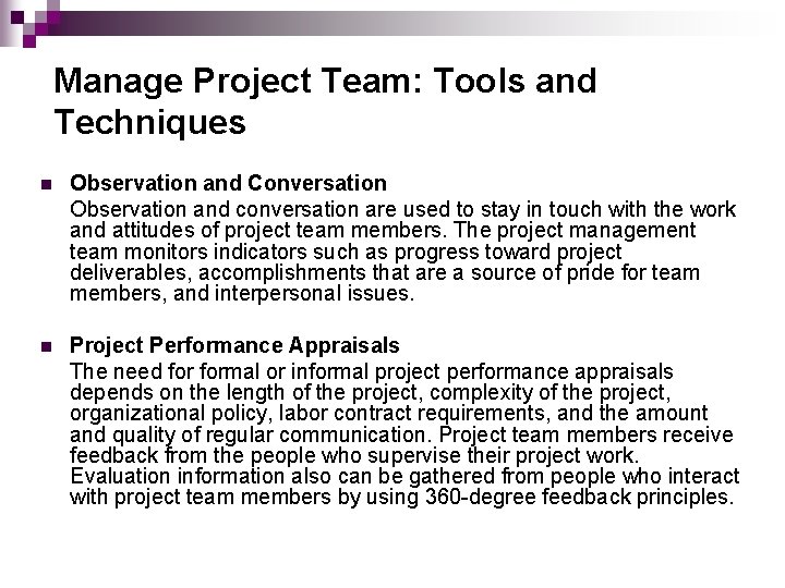 Manage Project Team: Tools and Techniques n Observation and Conversation Observation and conversation are