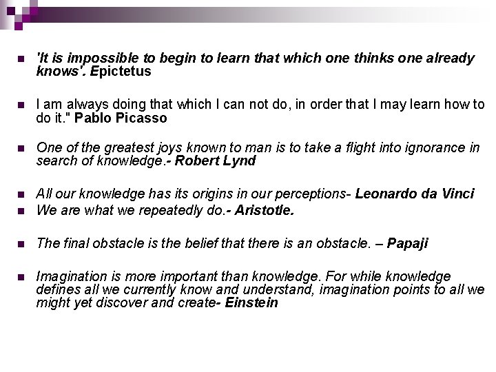 n 'It is impossible to begin to learn that which one thinks one already
