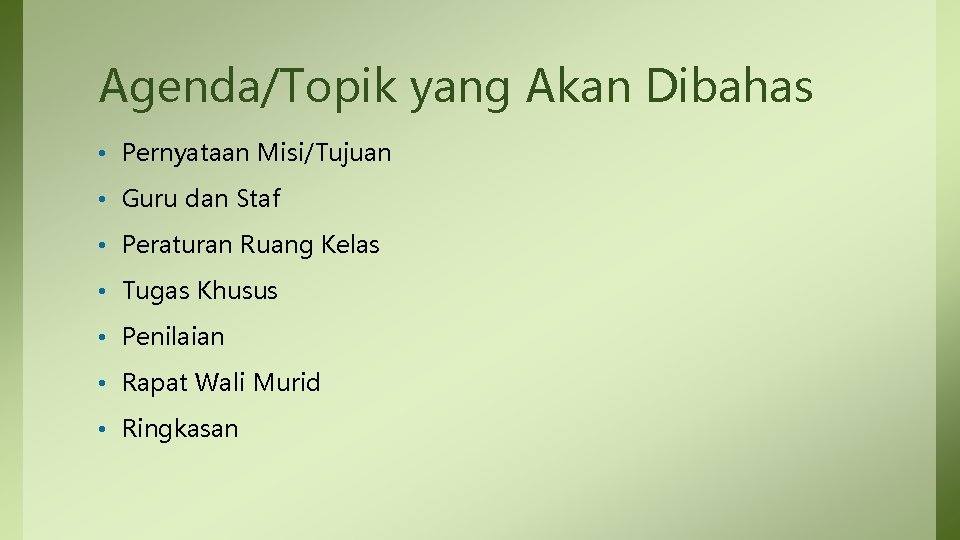 Agenda/Topik yang Akan Dibahas • Pernyataan Misi/Tujuan • Guru dan Staf • Peraturan Ruang