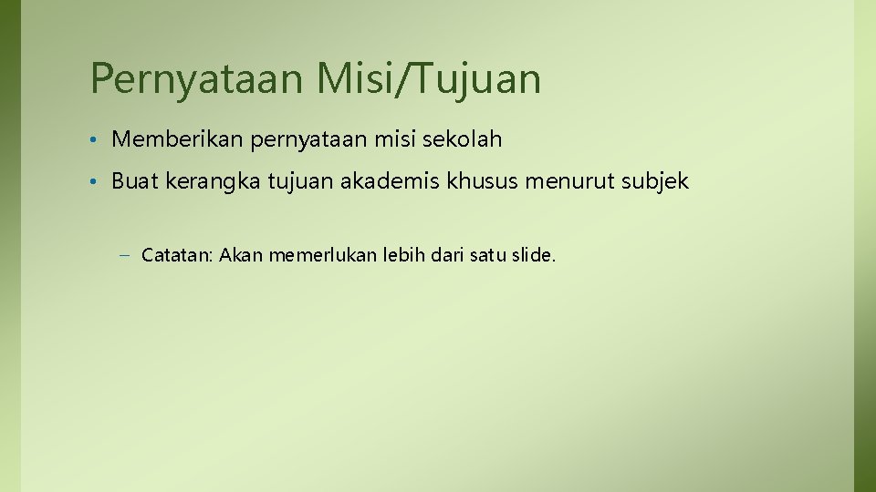 Pernyataan Misi/Tujuan • Memberikan pernyataan misi sekolah • Buat kerangka tujuan akademis khusus menurut