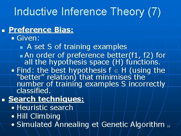 Inductive Inference Theory (7) n n Preference Bias: • Given: n A set S