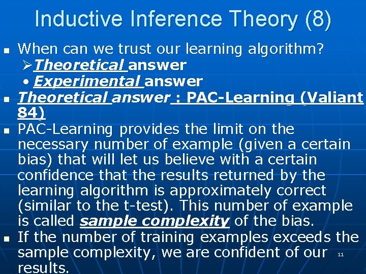 Inductive Inference Theory (8) n n When can we trust our learning algorithm? ØTheoretical