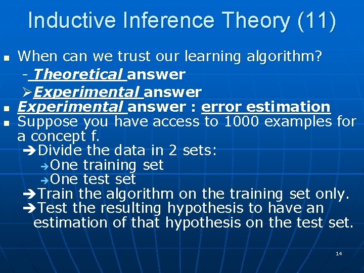 Inductive Inference Theory (11) n n n When can we trust our learning algorithm?