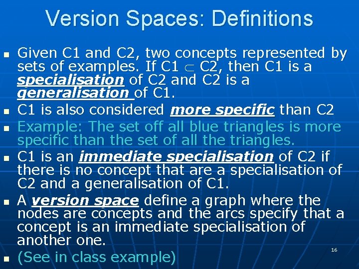 Version Spaces: Definitions n n n Given C 1 and C 2, two concepts