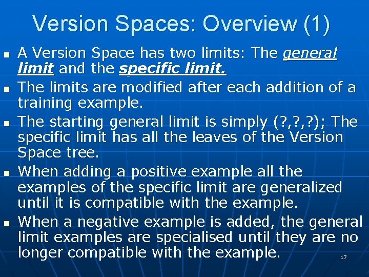 Version Spaces: Overview (1) n n n A Version Space has two limits: The