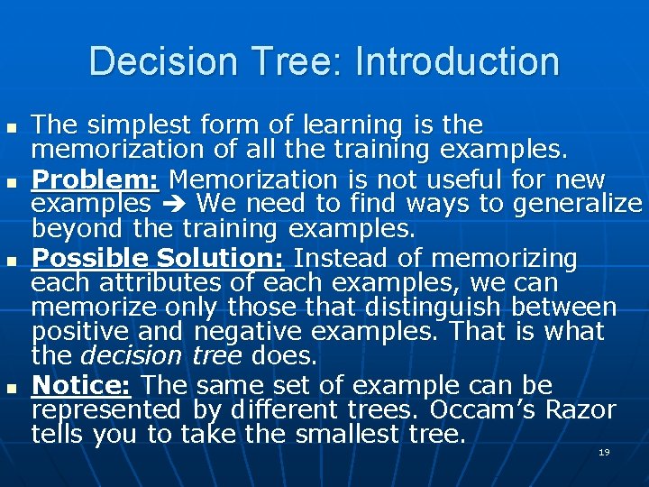 Decision Tree: Introduction n n The simplest form of learning is the memorization of