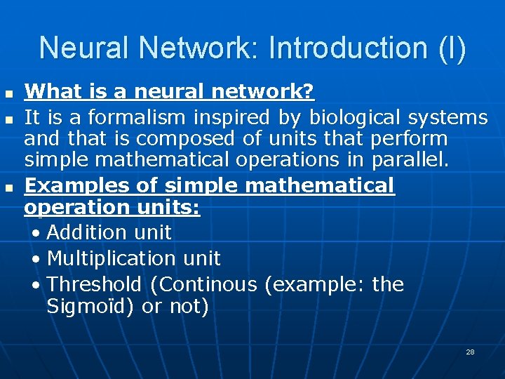 Neural Network: Introduction (I) n n n What is a neural network? It is