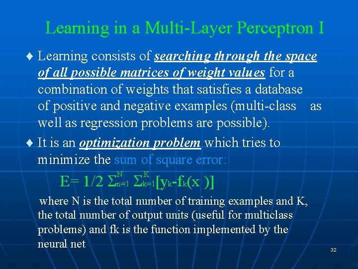 Learning in a Multi-Layer Perceptron I ¨ Learning consists of searching through the space