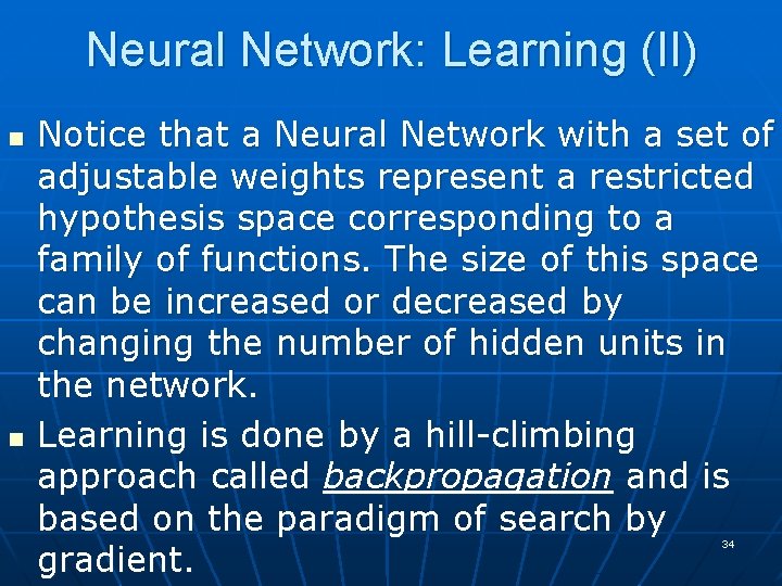 Neural Network: Learning (II) n n Notice that a Neural Network with a set