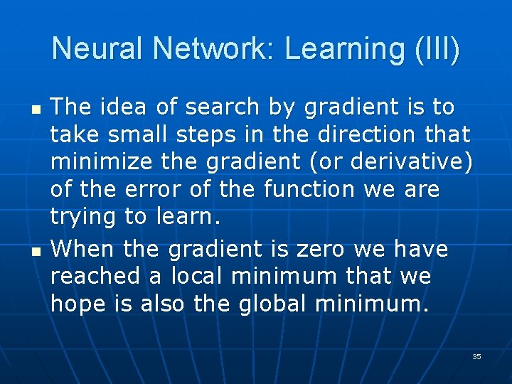 Neural Network: Learning (III) n n The idea of search by gradient is to