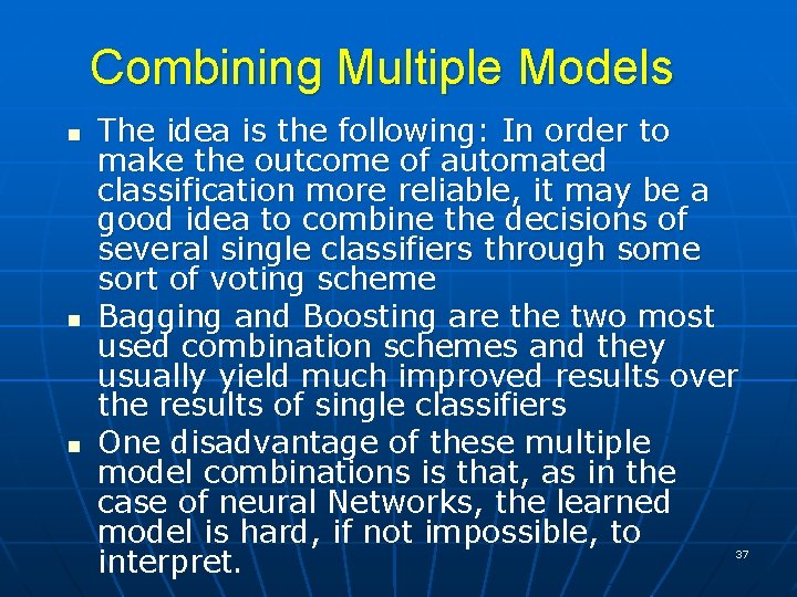 Combining Multiple Models n n n The idea is the following: In order to