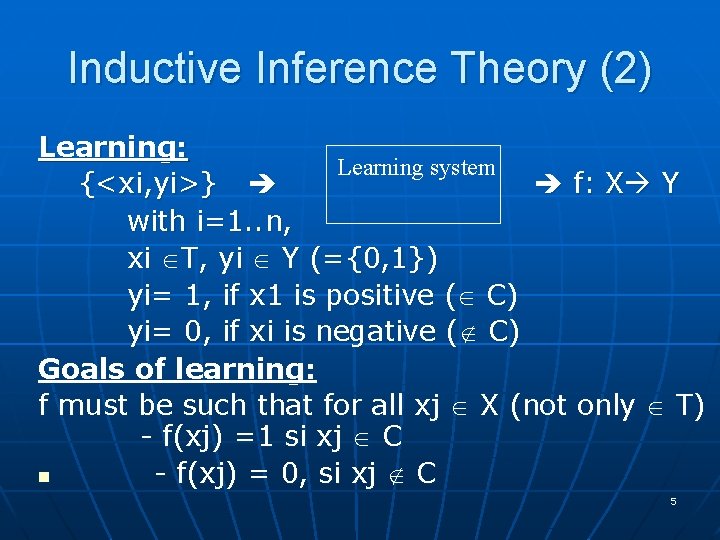 Inductive Inference Theory (2) Learning: Learning system {<xi, yi>} f: X Y with i=1.