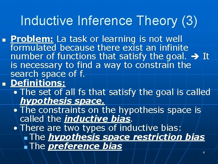 Inductive Inference Theory (3) n n Problem: La task or learning is not well