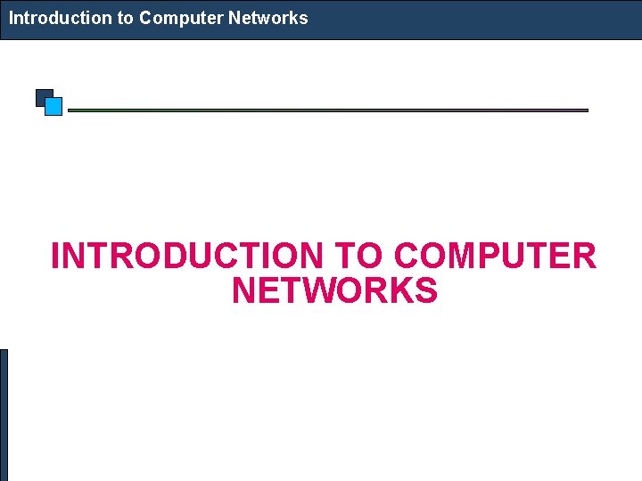 Introduction to Computer Networks INTRODUCTION TO COMPUTER NETWORKS 