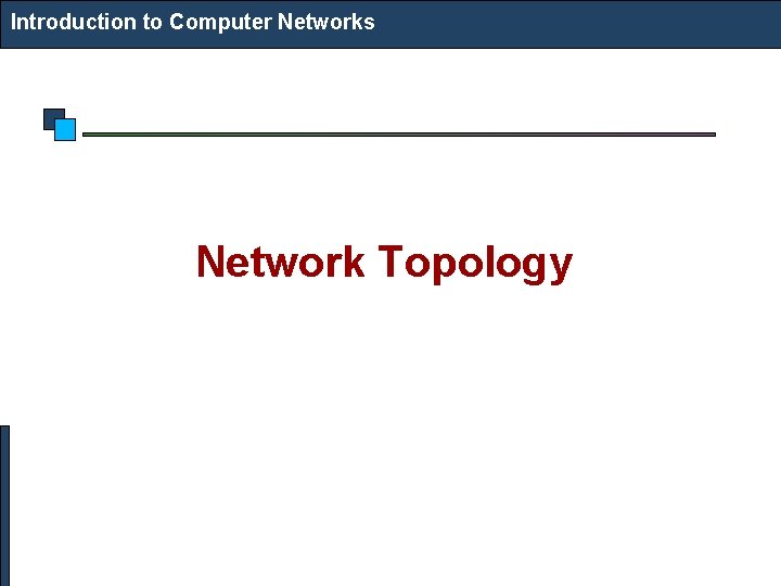 Introduction to Computer Networks Network Topology 