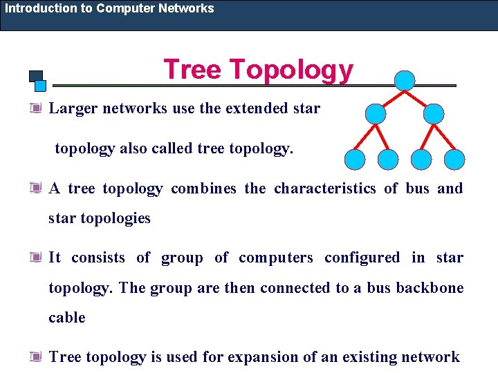Introduction to Computer Networks Tree Topology Larger networks use the extended star topology also