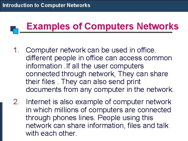 Introduction to Computer Networks Examples of Computers Networks 1. Computer network can be used