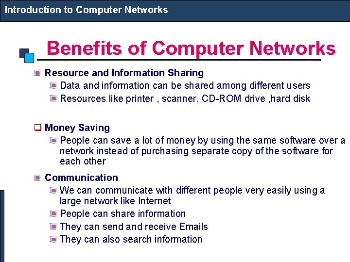 Introduction to Computer Networks Benefits of Computer Networks Resource and Information Sharing Data and