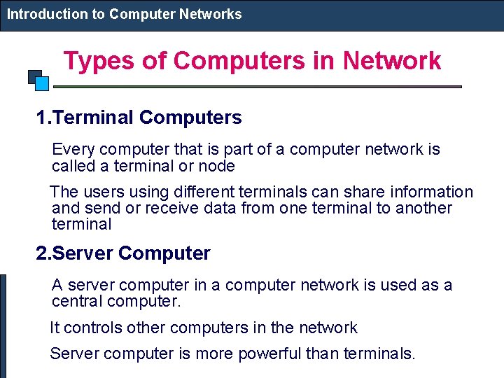 Introduction to Computer Networks Types of Computers in Network 1. Terminal Computers Every computer