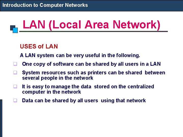 Introduction to Computer Networks LAN (Local Area Network) USES of LAN A LAN system