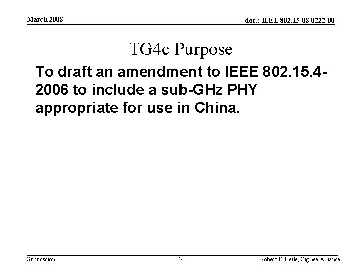 March 2008 doc. : IEEE 802. 15 -08 -0222 -00 TG 4 c Purpose