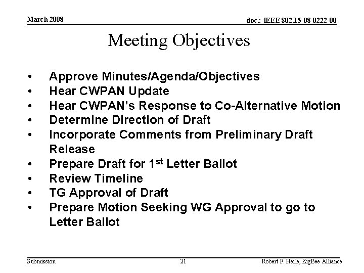 March 2008 doc. : IEEE 802. 15 -08 -0222 -00 Meeting Objectives • •