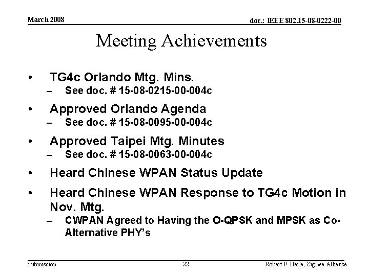 March 2008 doc. : IEEE 802. 15 -08 -0222 -00 Meeting Achievements • TG