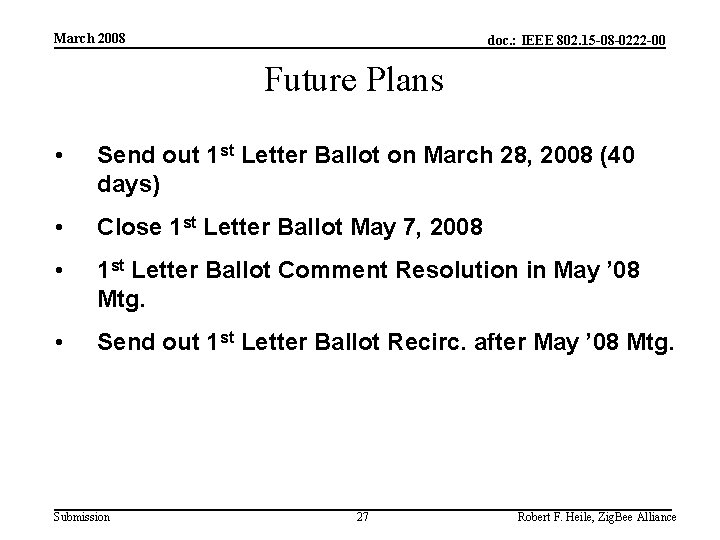 March 2008 doc. : IEEE 802. 15 -08 -0222 -00 Future Plans • Send