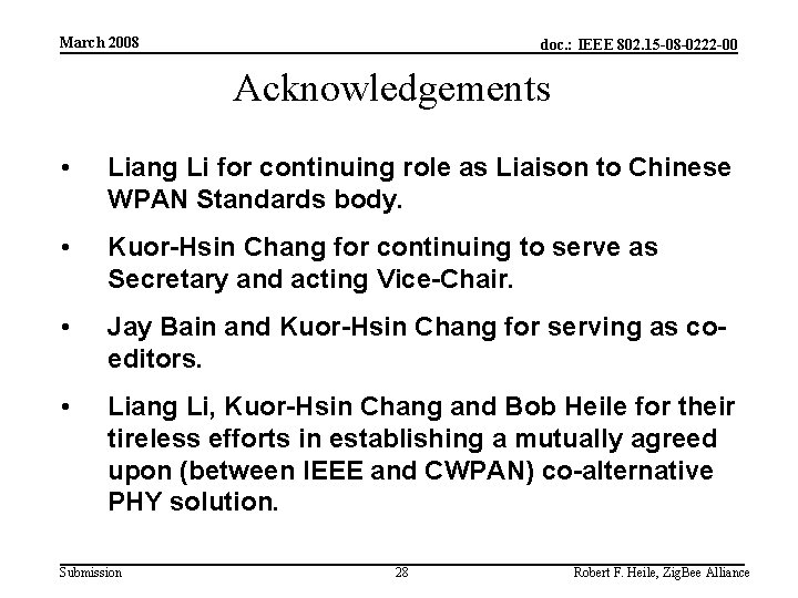 March 2008 doc. : IEEE 802. 15 -08 -0222 -00 Acknowledgements • Liang Li