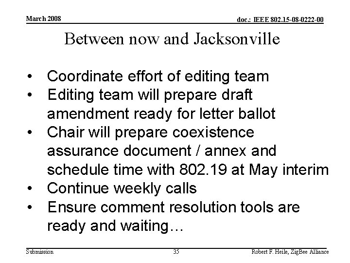 March 2008 doc. : IEEE 802. 15 -08 -0222 -00 Between now and Jacksonville