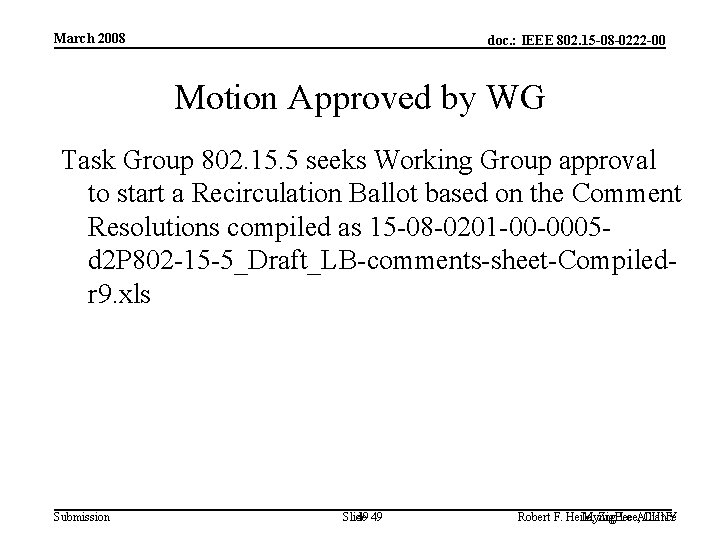 March 2008 doc. : IEEE 802. 15 -08 -0222 -00 Motion Approved by WG