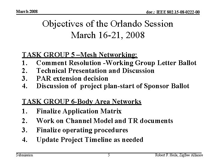 March 2008 doc. : IEEE 802. 15 -08 -0222 -00 Objectives of the Orlando