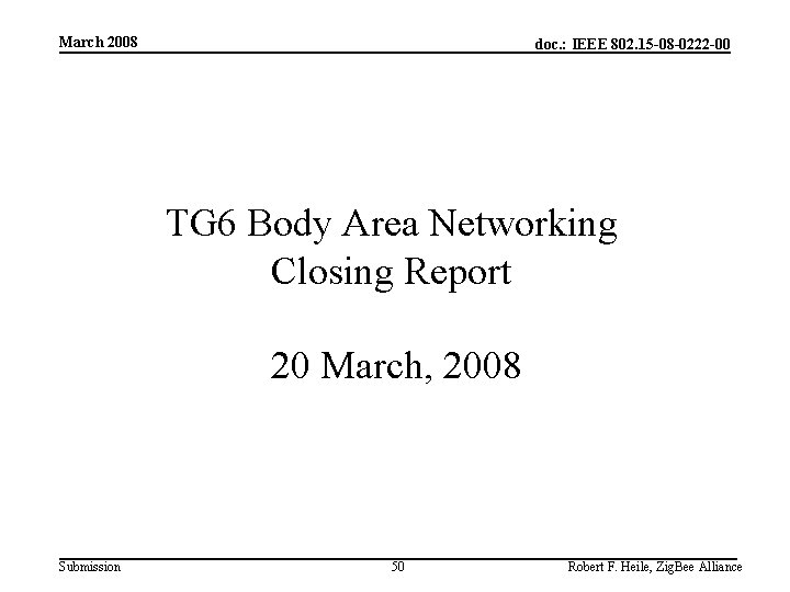 March 2008 doc. : IEEE 802. 15 -08 -0222 -00 TG 6 Body Area