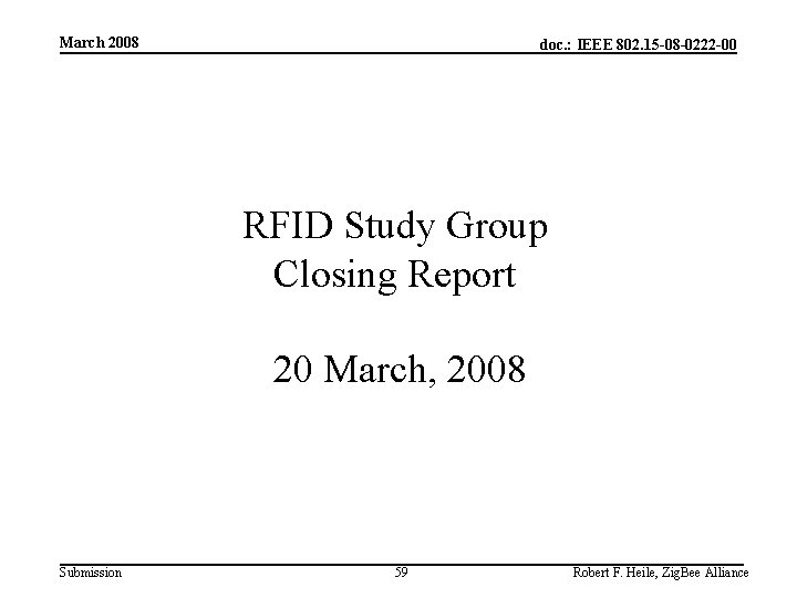 March 2008 doc. : IEEE 802. 15 -08 -0222 -00 RFID Study Group Closing