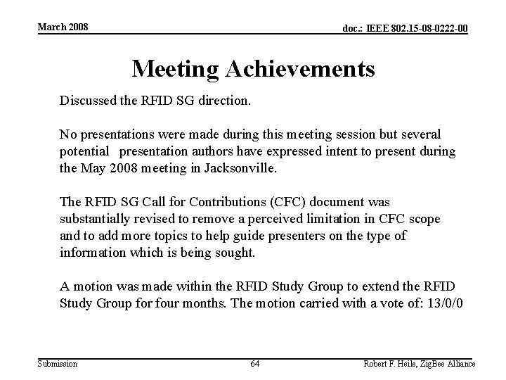 March 2008 doc. : IEEE 802. 15 -08 -0222 -00 Meeting Achievements Discussed the