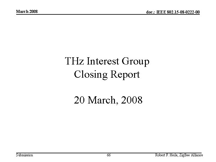 March 2008 doc. : IEEE 802. 15 -08 -0222 -00 THz Interest Group Closing