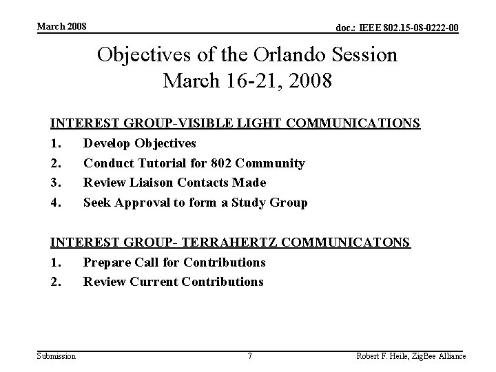 March 2008 doc. : IEEE 802. 15 -08 -0222 -00 Objectives of the Orlando