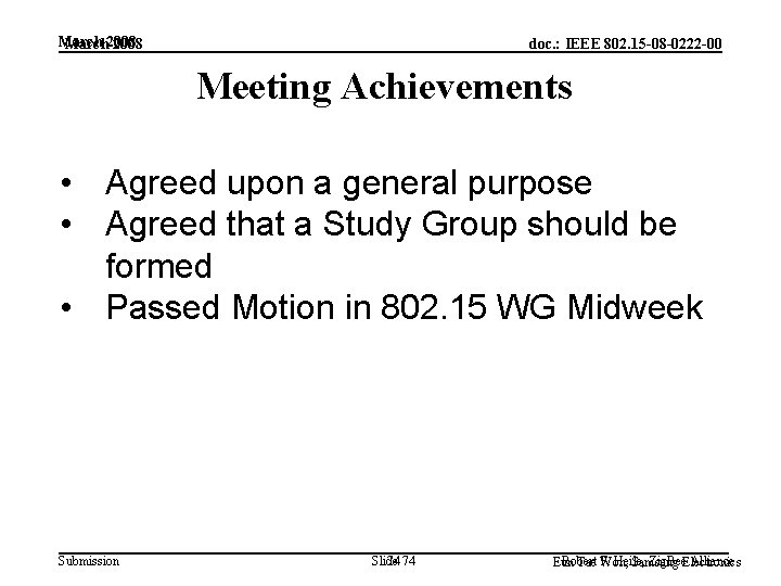 March 2008 doc. : IEEE 802. 15 -08 -0222 -00 Meeting Achievements • Agreed