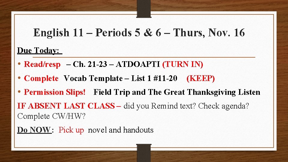 English 11 – Periods 5 & 6 – Thurs, Nov. 16 Due Today: •