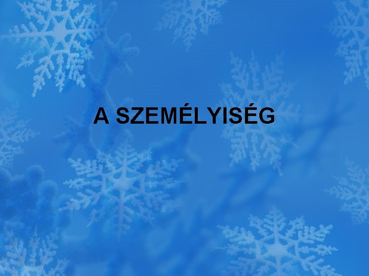 A SZEMÉLYISÉG 