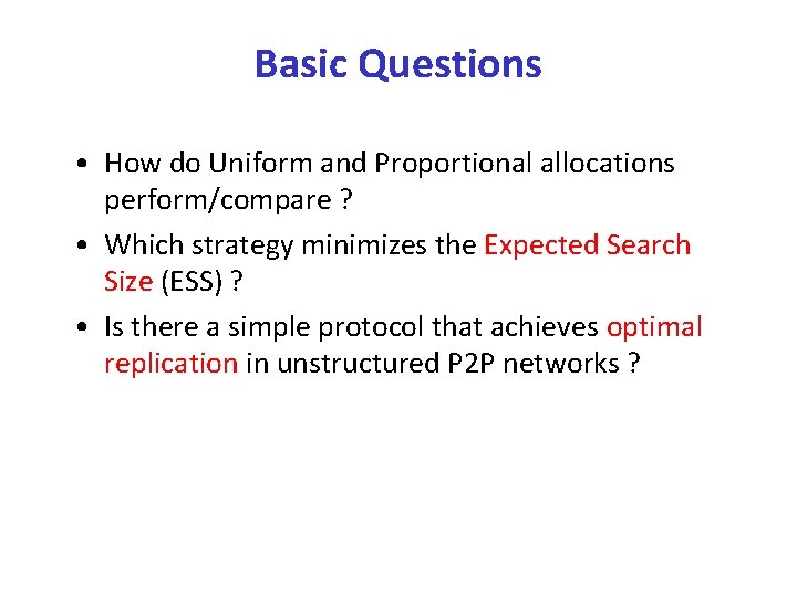 Basic Questions • How do Uniform and Proportional allocations perform/compare ? • Which strategy