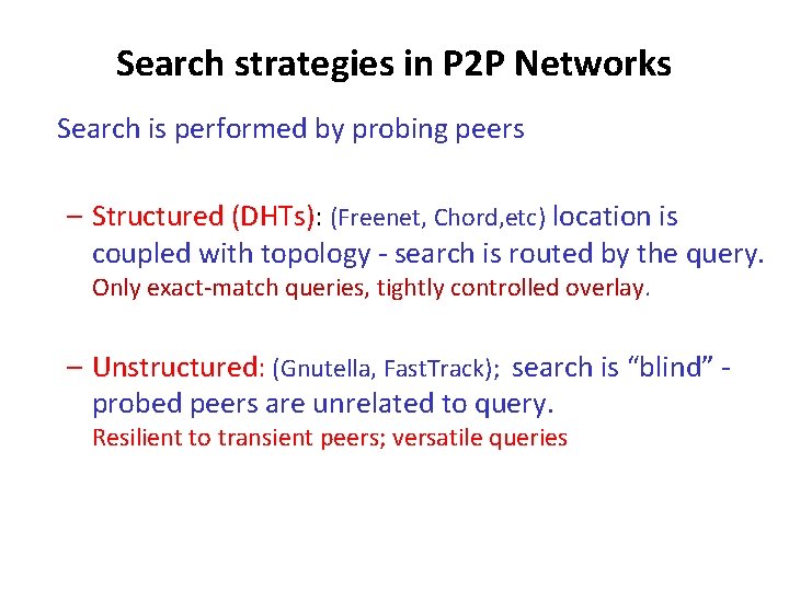 Search strategies in P 2 P Networks Search is performed by probing peers –