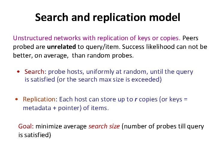 Search and replication model Unstructured networks with replication of keys or copies. Peers probed