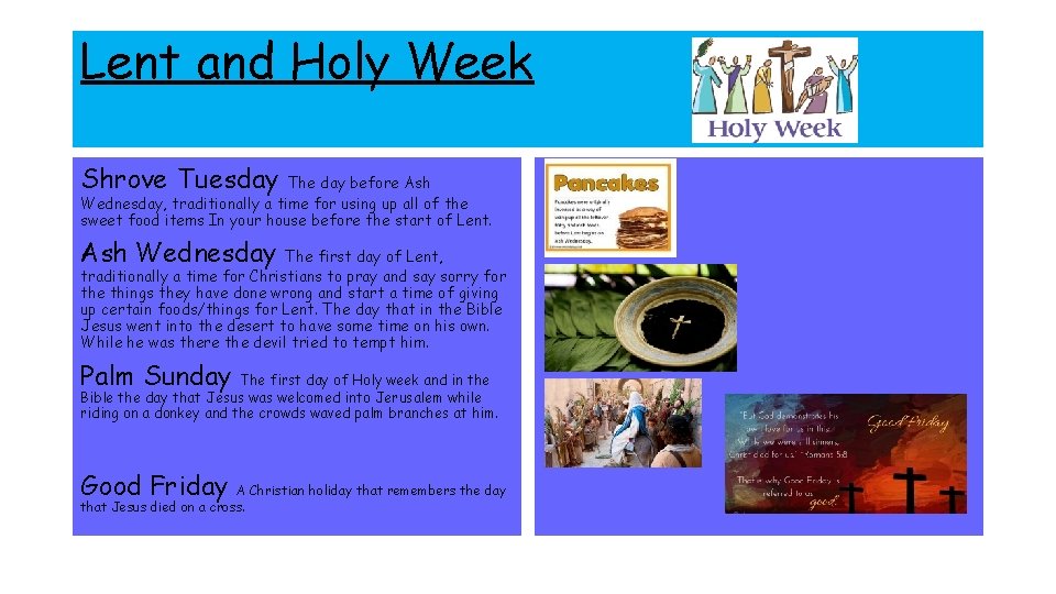 Lent and Holy Week Shrove Tuesday The day before Ash Wednesday, traditionally a time